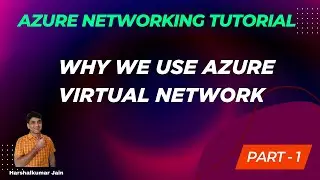 1: Why We Use Azure Virtual Network (Azure VNet) | Azure Networking Tutorial
