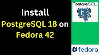 How to Install and Configure PostgreSQL 18 0 on Fedora 42