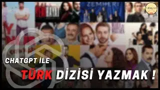 YAPAY ZEKAYA TÜRK DİZİSİ YAZDIRMAK! 