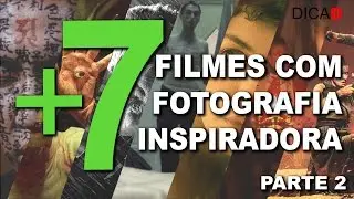 + 7 Filmes com Fotografia Inspiradora  (Parte 2) - DicaD
