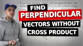 MCV4U - Find Perpendicular Vectors Without Cross Product - Grade 12 Calculus and Vectors
