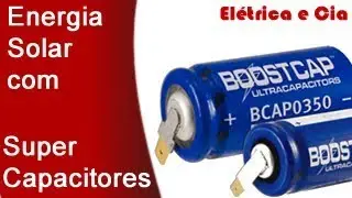 Sistema Solar Fotovoltaico com Capacitores, como funcionam?