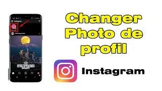Comment changer sa photo de profil sur Instagram Modifier Photo de Profil