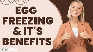 Preserving Options: The Benefits of Egg Freezing for Women | IVF Treatment Options