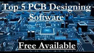 Top 5 PCB Designing Software Free Available