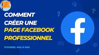 Comment créer une Page Facebook Professionnel : Tutoriel pas à pas 2024