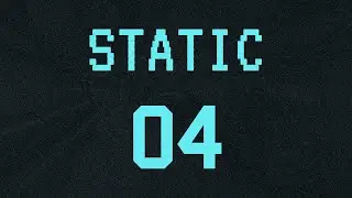 Static - Episode 4