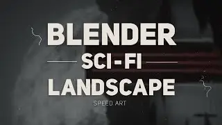 Blender Scifi Landscape Speedart / Timelapse