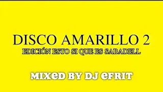 DISCO AMARILLO 2 (Edición Esto si que es Sabadell) - VIDEOMIX by DJ Yerald