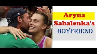 Aryna Sabalenka's boyfriend