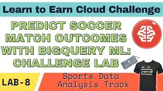 Predict Soccer Match Outcomes with BigQuery ML: Challenge Lab |  Learn to Earn Cloud Data Challenge