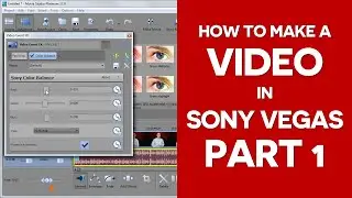 How To Make a Video In Sony Vegas Part 1