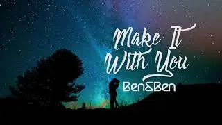 Ben&Ben - Make It With You (Lyrics+Chords)