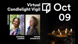 Virtual Candlelight Vigil: Danusha Laméris and Naomi Shihab Nye