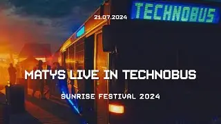 Sunrise Festival 2024 Matys live @ Technobus