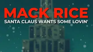 Mack Rice - Santa Claus Wants Some Lovin' (Official Audio)
