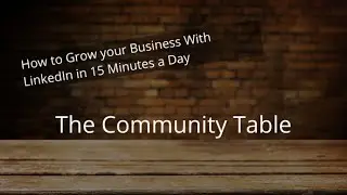 How to Grow your Business With LinkedIn in 15 Minutes a Day