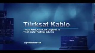 Türksat Kablo, Kablonet Arıza Kaydı Oluşturma ve Teknik Destek Talebi