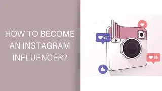 How To Become An Instagram Influencer?
