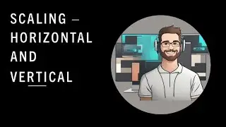 Scaling - Horizontal and Vertical | System Design | High Level Design