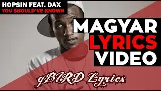 Hopsin - You Should've Known (feat. DAX) magyarul (dalszöveg fordítás) gBIRD Lyrics
