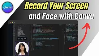 How To Record Your Screen and Face With Canva | Step By Step Guide