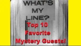 What's My Line? - Top 10 Favorite Mystery Guests! [CLIPS VIDEO]