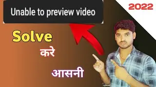 How to Solve YouTube Unable to Preview Video Problem