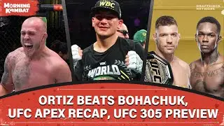 Ortiz Jr. Beats Bohachuk, UFC Vegas Recap | UFC 305 Preview | Full Episode | Morning Kombat