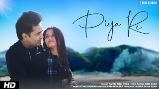 Piya Re | Rahul Amin Khan | Mukul Chauhan, Sima Sharma | Haidar Ishan Khan | Red Ribbon Musik