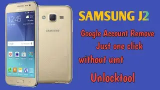 How To Remove Google Account From Samsung Galaxy J2, Unlocktool just one click