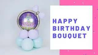 Happy Birthday Balloon Bouquet