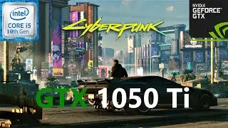 Cyberpunk 2077 (v1.3) GTX 1050 Ti 1080p 900p 720p