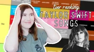 tier ranking ALL of taylor swift's songs from every album!! *i'm stressed*
