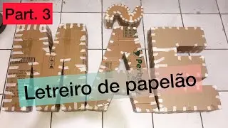 Part. 3 - Letreiro de papelão (dia das mães) (Final do Letreiro)