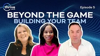Beyond the Game: Building Your Team | Thrive with R3