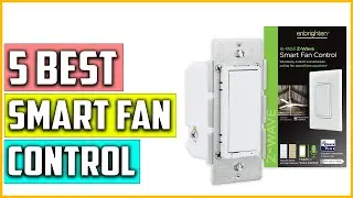 Top 5 Best Smart Fan Control For Your Smart Home In 2023