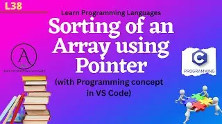 L38: Sorting of an Array using Pointer | Programming Using C | Complete Course | Pointer Application