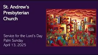 St. Andrew's Sunday Worship - Live April 13th, 2025 | Palm Sunday
