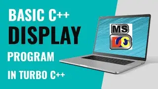 Display Output in C++| Basic program for beginners| Turbo C++