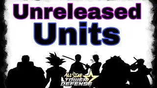 🕶  ASTD UNRELEASED UNITS | All star tower defense leak  🕶