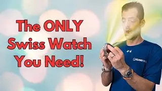 If you only buy one Swiss watch, let it be this!