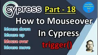 Part - 18 |  How to Mouseover in Cypress using trigger() method