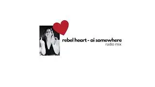 REBEL HEART - Ai SOMEWHERE