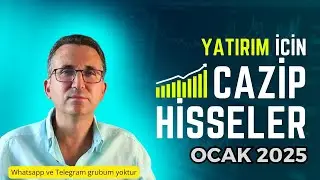 Yatırım İçin Cazip Hisseler Ocak 2025 