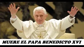 MUERE EL PAPA BENEDICTO XVI ( VISITA HISTORICA A MADRID EN 2011)