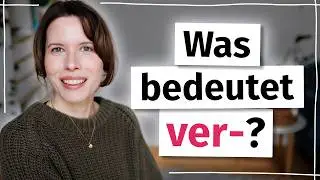 So verstehst du Verben mit „ver-“ (Deutsch B2/C1)