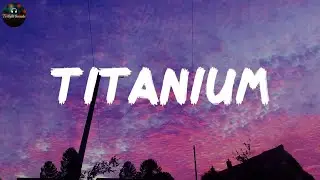 Titanium - David Guetta, Sia (Lyrics)