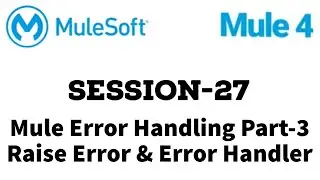 MuleSoft | Mule ESB 4 | Session 27 | Mule Error Handling part-3 | Raise error and Error handler
