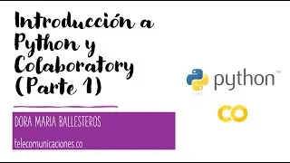 Introducción a Python y Colaboratory (Parte 1)